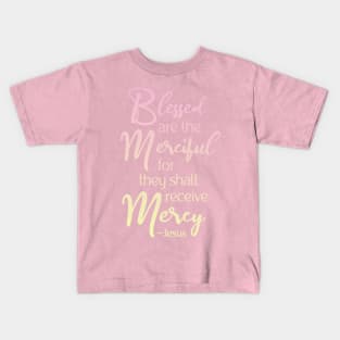 Blessed are the Merciful, Beatitude,  Jesus Quote Kids T-Shirt